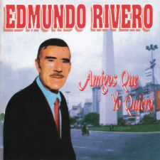 Edmundo Rivero - Amigos Que Yo Quiero