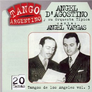 D'AGOSTINO / VARGAS - Tango de los Angeles Vol.3